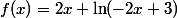 f(x)=2x+\ln (-2x+3)